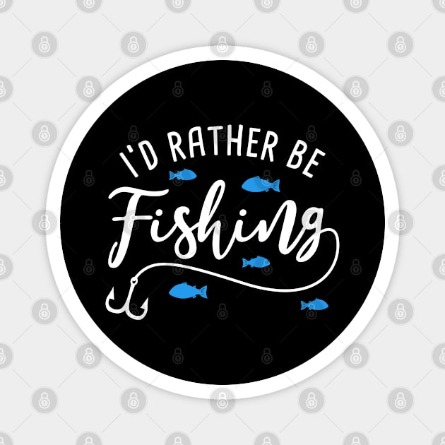 Id rather be fishing Fishing Trophy  Catch Magnet by Caskara